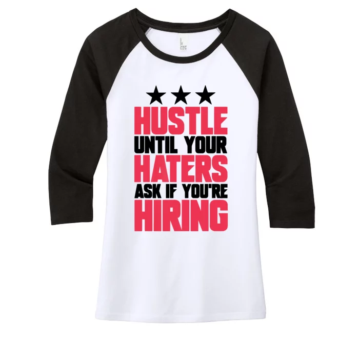 Womens Hustle Until Your Haters Ask If You're Hiring Hustle Women's Tri-Blend 3/4-Sleeve Raglan Shirt