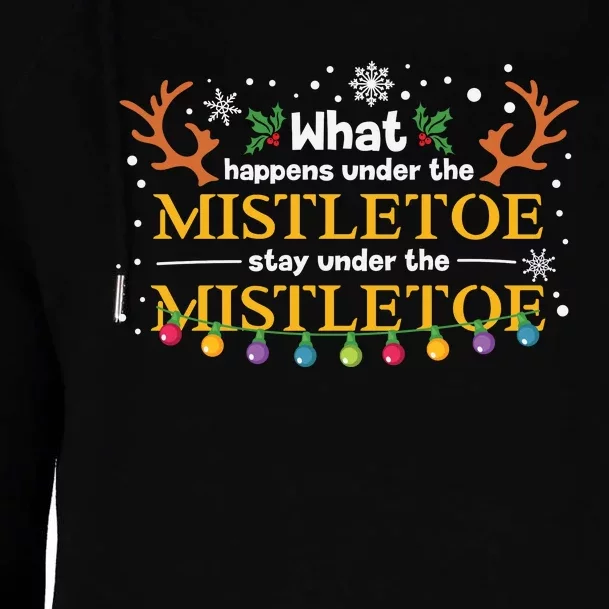 What Happens Under The Mistletoe Stays Under The Mistletoe Womens Funnel Neck Pullover Hood