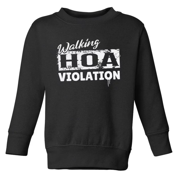 Walking HOA Violation Funny Homeowners Association Toddler Sweatshirt