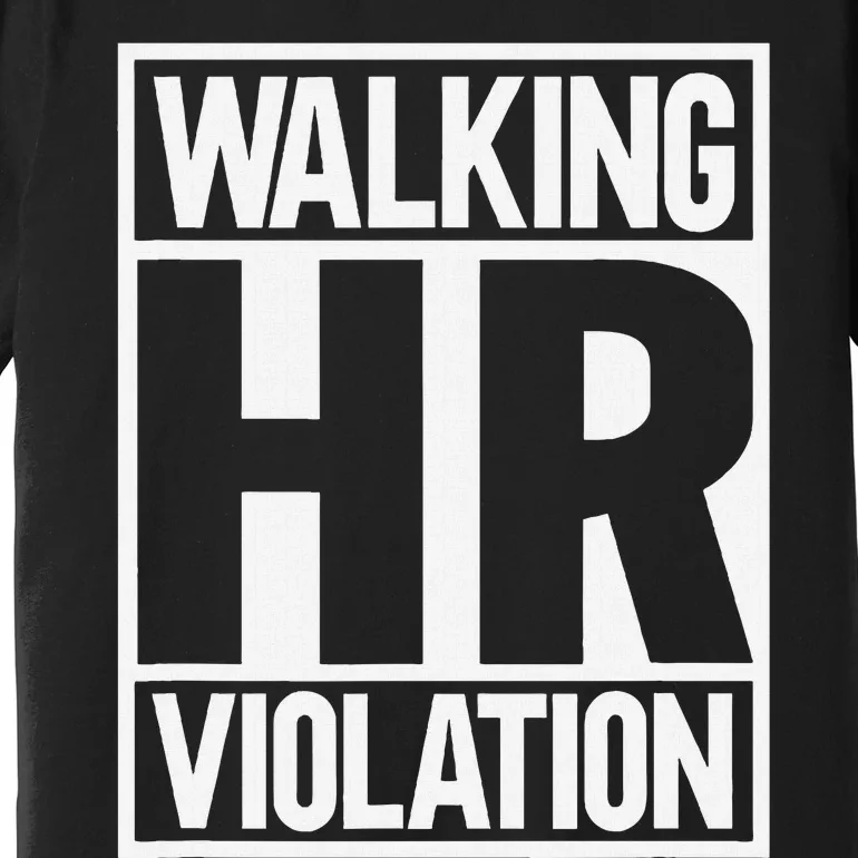 Walking Hr Violation Premium T-Shirt