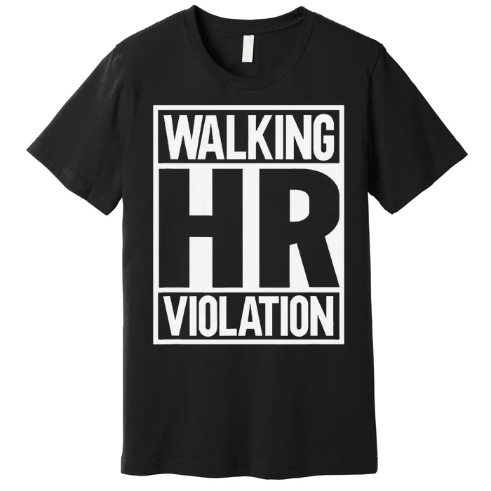 Walking Hr Violation Premium T-Shirt