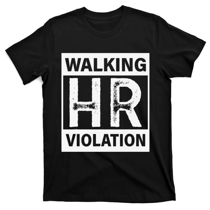 Walking Hr Violation T-Shirt