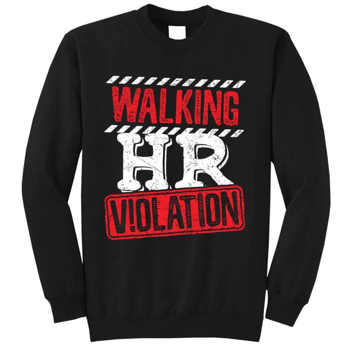 Walking HR Violation HR Human Resources Nightmare Sweatshirt