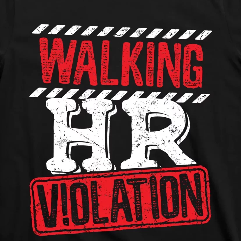 Walking HR Violation HR Human Resources Nightmare T-Shirt