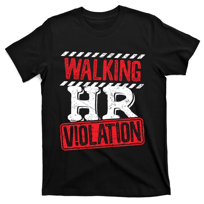 Walking HR Violation HR Human Resources Nightmare T-Shirt