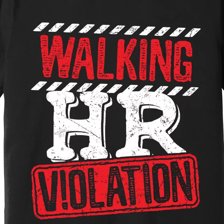 Walking HR Violation HR Human Resources Nightmare Premium T-Shirt