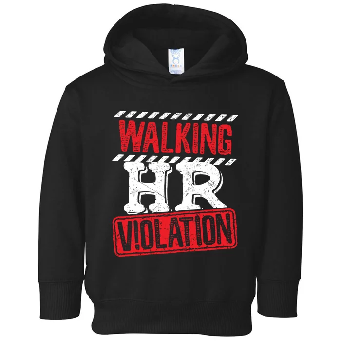 Walking HR Violation HR Human Resources Nightmare Toddler Hoodie