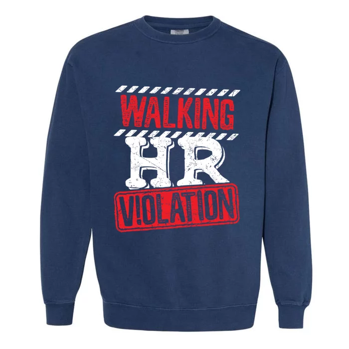 Walking HR Violation HR Human Resources Nightmare Garment-Dyed Sweatshirt