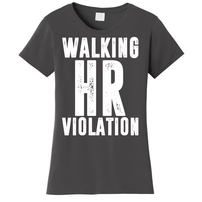 Walking HR Violation Human Resource Women's T-Shirt