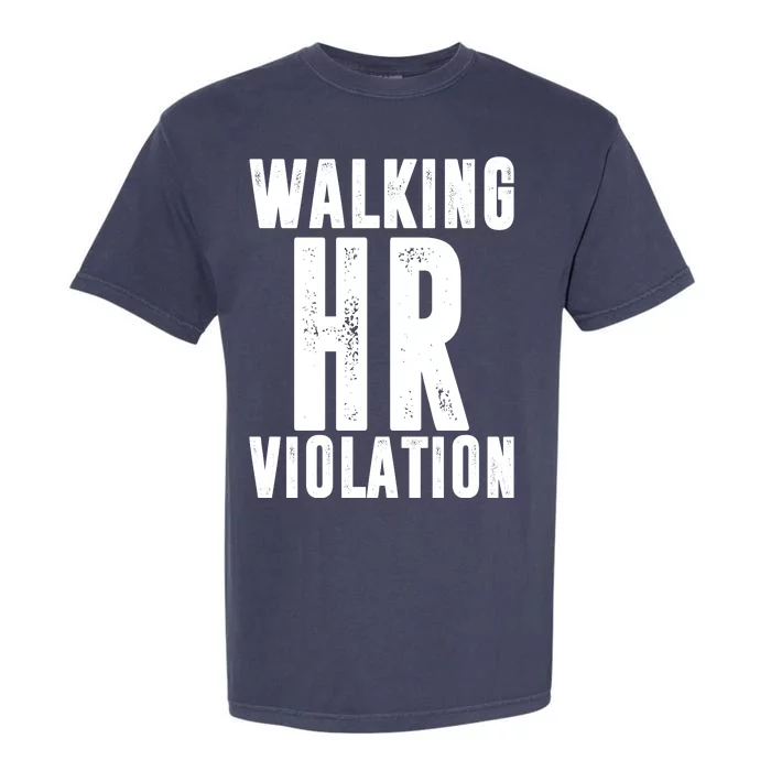 Walking HR Violation Human Resource Garment-Dyed Heavyweight T-Shirt