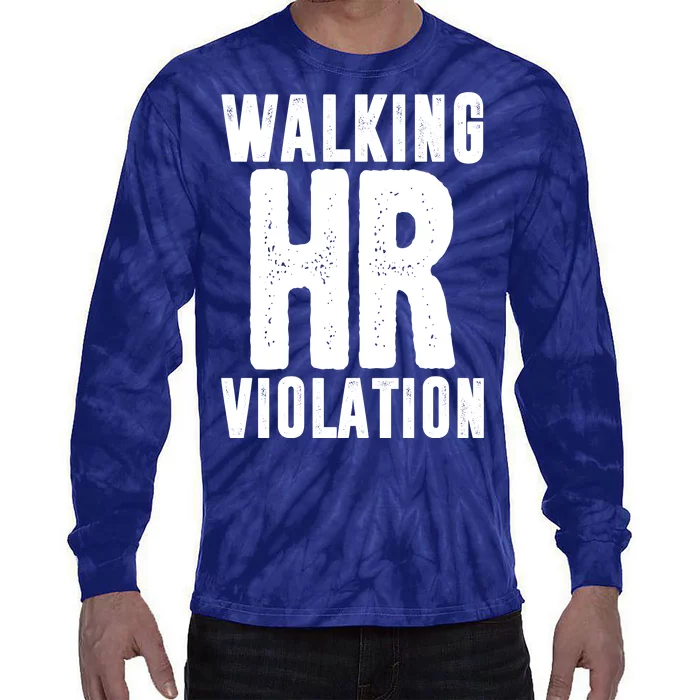 Walking Hr Violation Funny Work Tie-Dye Long Sleeve Shirt