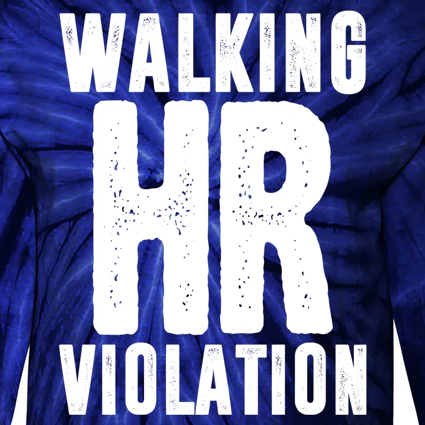 Walking Hr Violation Funny Work Tie-Dye Long Sleeve Shirt