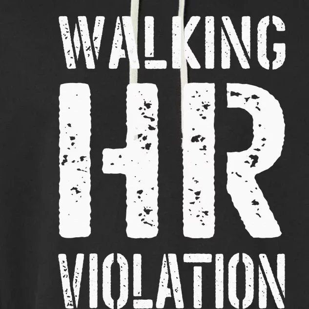 Walking HR Violation Human Resources Garment-Dyed Fleece Hoodie