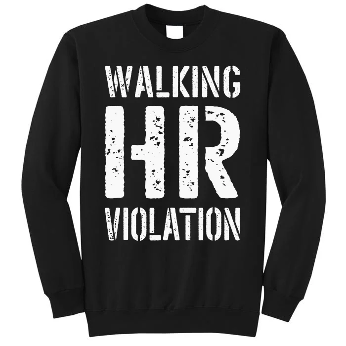 Walking HR Violation Human Resources Tall Sweatshirt