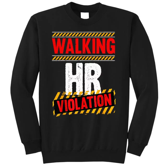 Walking hr violation Tall Sweatshirt