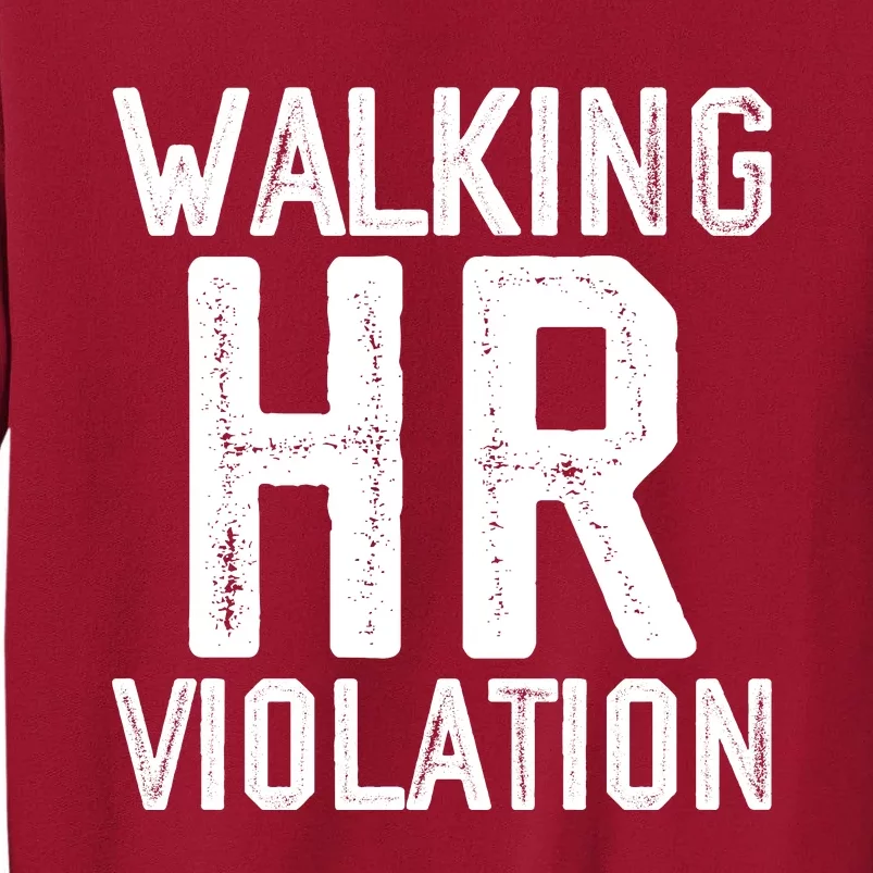 Walking HR Violation HR Human Resources Nightmare Tall Sweatshirt