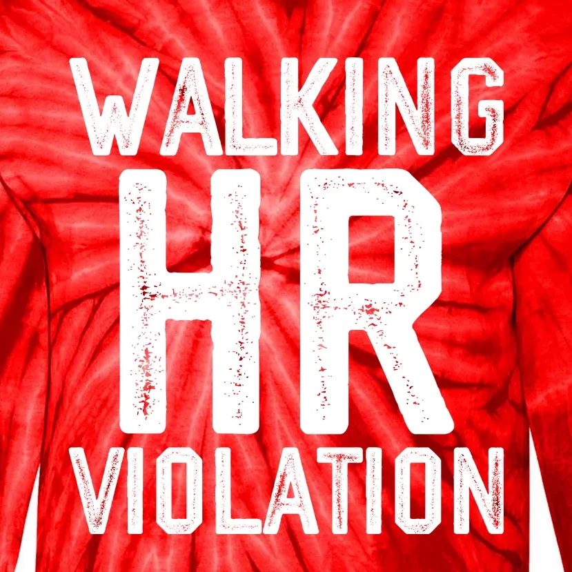 Walking HR Violation HR Human Resources Nightmare Tie-Dye Long Sleeve Shirt