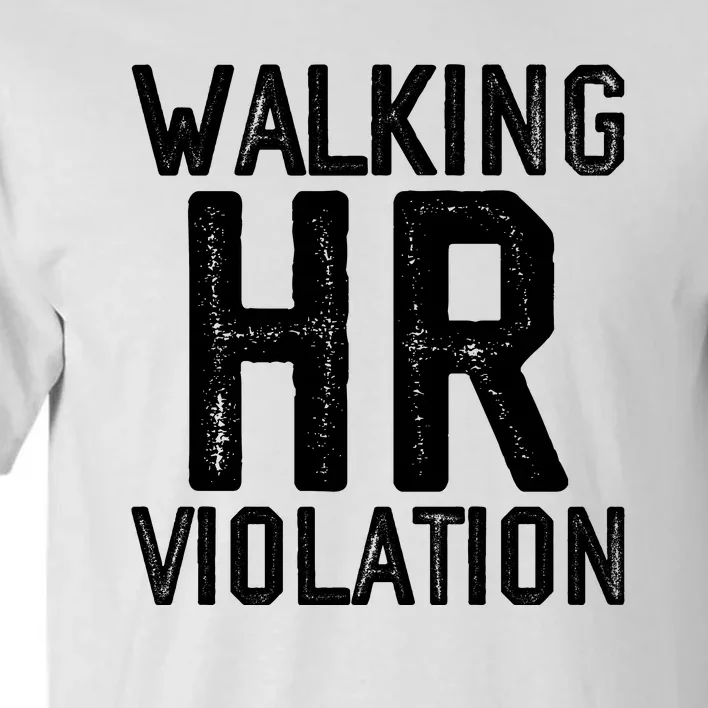 Walking HR Violation HR Human Resources Nightmare Tall T-Shirt