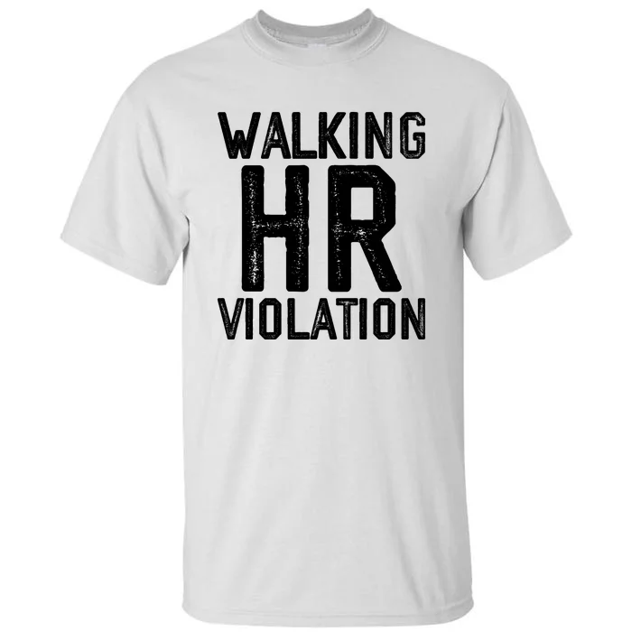 Walking HR Violation HR Human Resources Nightmare Tall T-Shirt