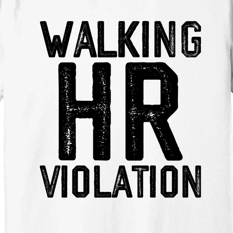 Walking HR Violation HR Human Resources Nightmare Premium T-Shirt