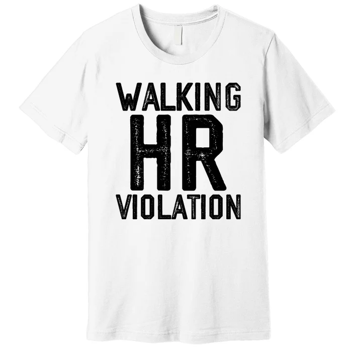 Walking HR Violation HR Human Resources Nightmare Premium T-Shirt