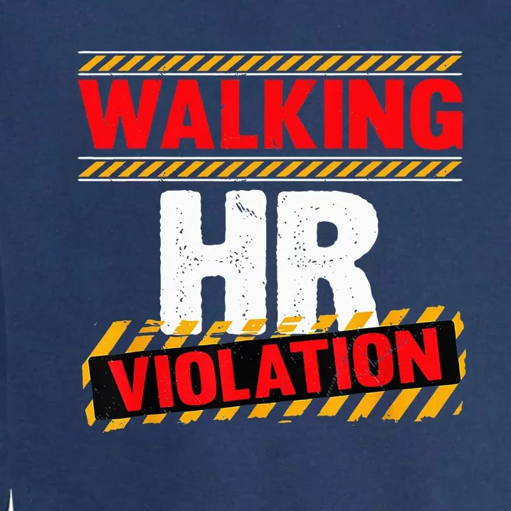 Walking HR Violation Funny Coworker Garment-Dyed Sweatshirt