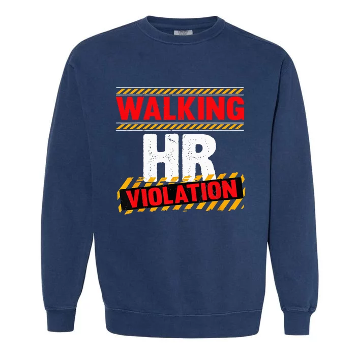 Walking HR Violation Funny Coworker Garment-Dyed Sweatshirt