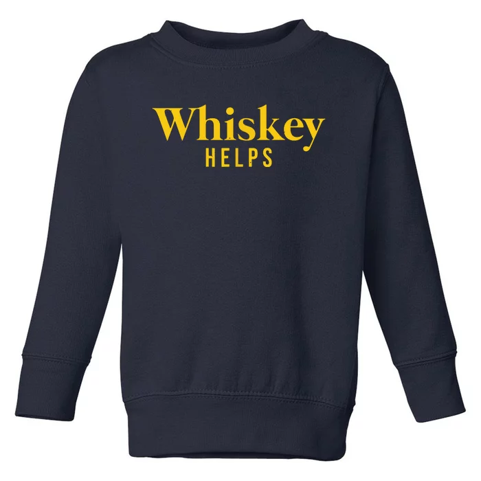 Whiskey Helps Toddler Sweatshirt