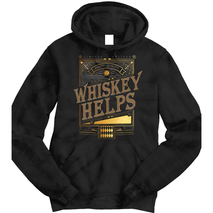 Whiskey Helps Whiskey Drinker Tie Dye Hoodie