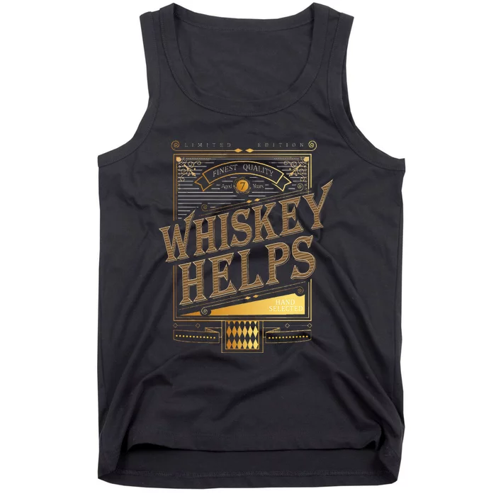 Whiskey Helps Whiskey Drinker Tank Top