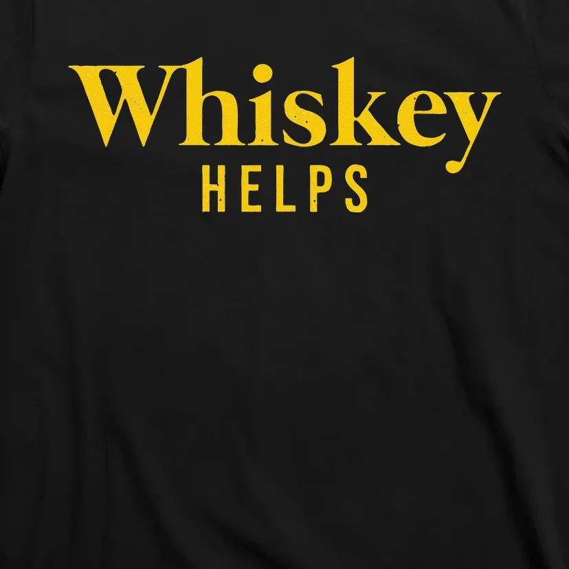 Whiskey Helps T-Shirt