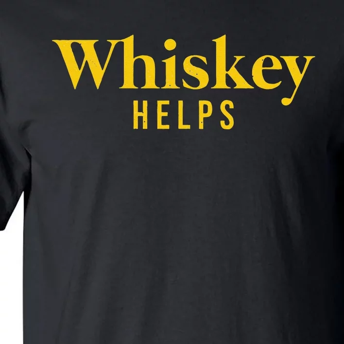 Whiskey Helps Tall T-Shirt