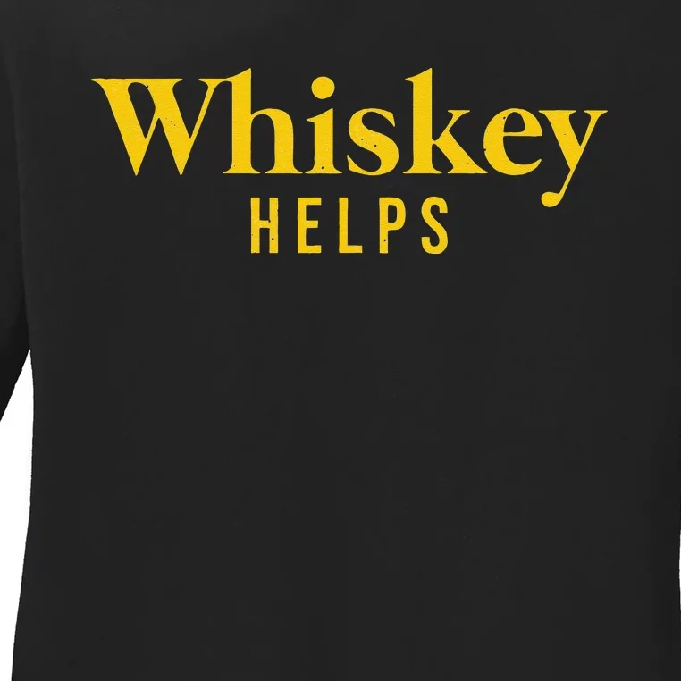 Whiskey Helps Ladies Long Sleeve Shirt