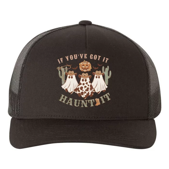 Western Halloween Western Spooky If YouVe Got It Haunt It Yupoong Adult 5-Panel Trucker Hat