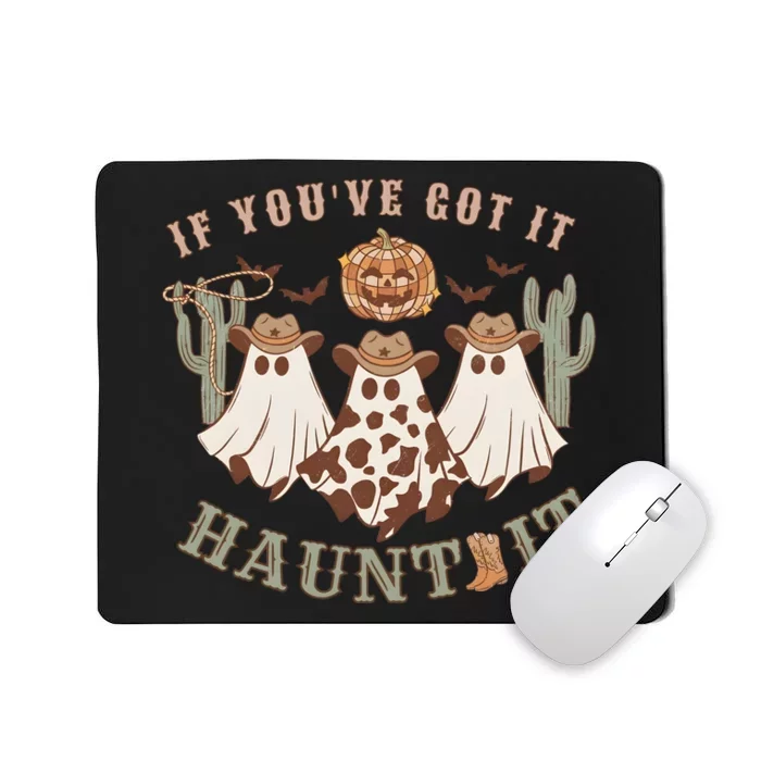 Western Halloween Western Spooky If YouVe Got It Haunt It Mousepad