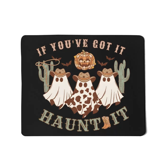 Western Halloween Western Spooky If YouVe Got It Haunt It Mousepad