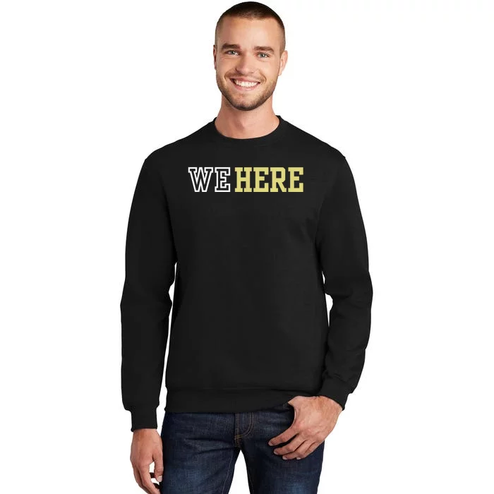 We Here Tall Sweatshirt