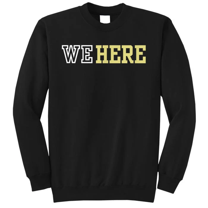 We Here Tall Sweatshirt