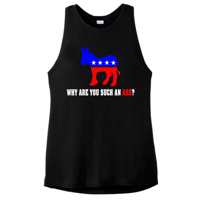 Why Are You Such An Ass? Anti Democrat Liberal - Pro Republican Funny Ladies Tri-Blend Wicking Tank