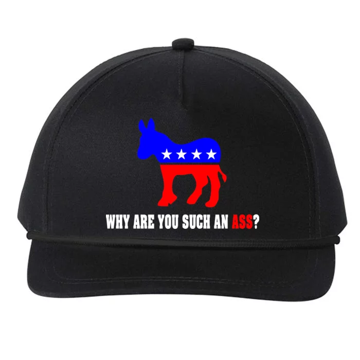 Why Are You Such An Ass? Anti Democrat Liberal - Pro Republican Funny Snapback Five-Panel Rope Hat