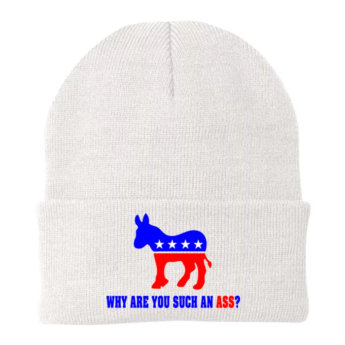 Why Are You Such An Ass? Anti Democrat Liberal - Pro Republican Funny Knit Cap Winter Beanie