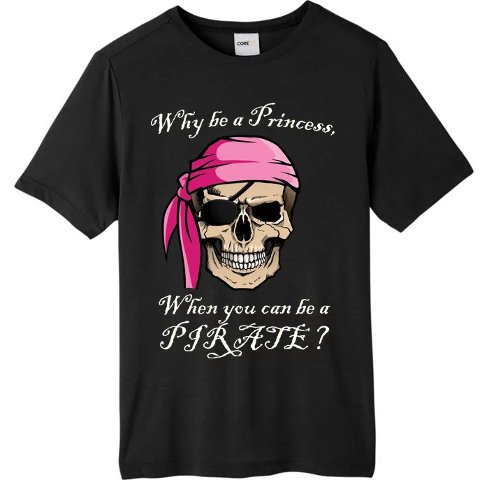 Why Be A Princess When You Can Be A Pirate ChromaSoft Performance T-Shirt