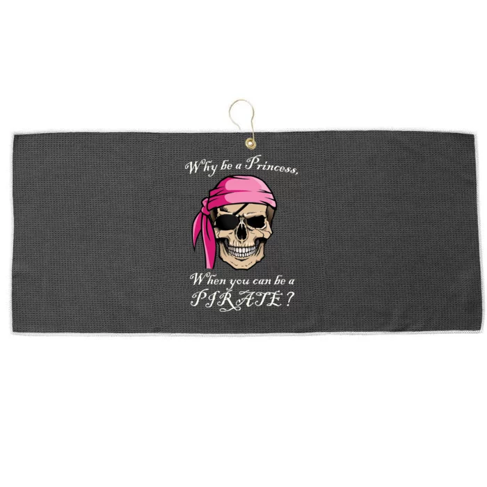 Why Be A Princess When You Can Be A Pirate Large Microfiber Waffle Golf Towel