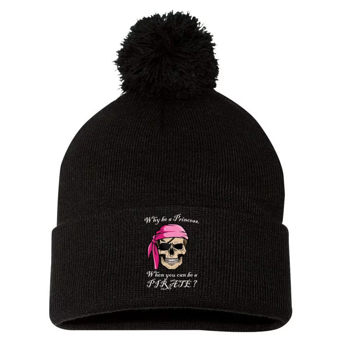 Why Be A Princess When You Can Be A Pirate Pom Pom 12in Knit Beanie