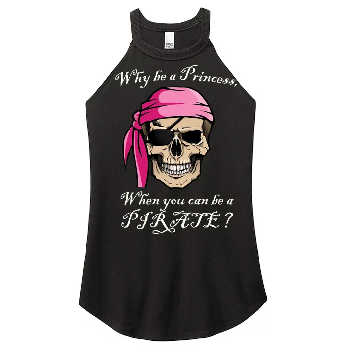 Why Be A Princess When You Can Be A Pirate Women’s Perfect Tri Rocker Tank