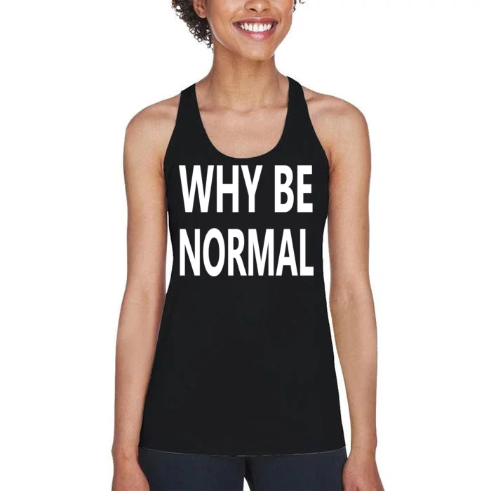 Why Be Normal Women's Racerback Tank