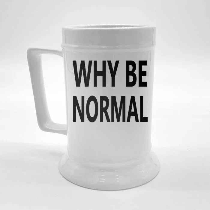 Why Be Normal Front & Back Beer Stein