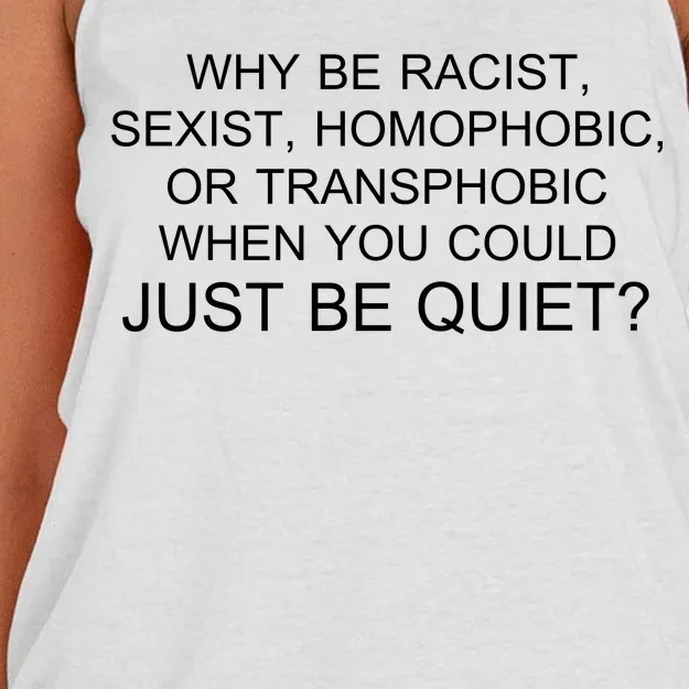 Why be Racist, Sexist, Homophobic, or Transphobic When you could just BEQUIET? Women's Knotted Racerback Tank