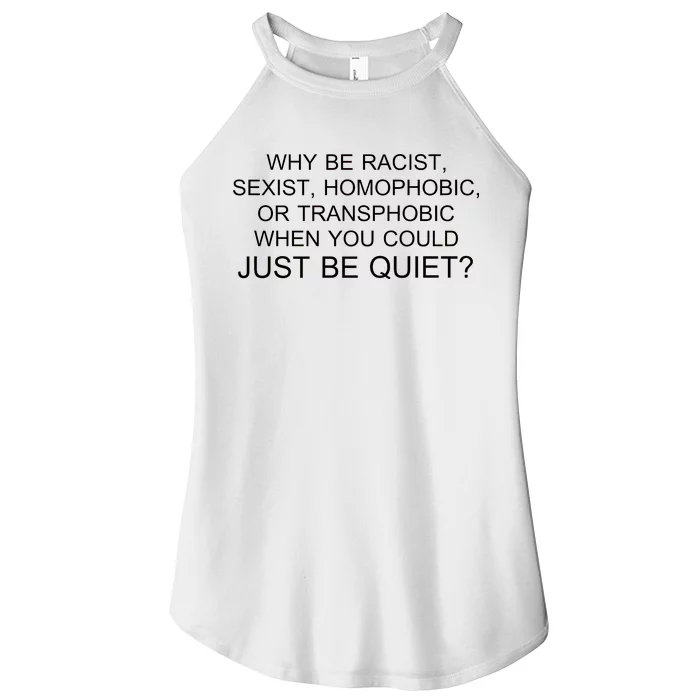 Why be Racist, Sexist, Homophobic, or Transphobic When you could just BEQUIET? Women’s Perfect Tri Rocker Tank