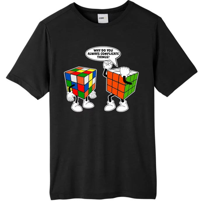 Why Do You Always Complicate Things ChromaSoft Performance T-Shirt